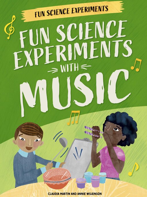 Title details for Fun Science Experiments with Music by Claudia Martin - Available